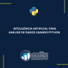 Inteligência Artificial para Análise de Dados usando Python