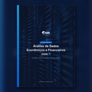 Livro Digital Do Zero à Análise de Dados Econômicos e Financeiros usando R